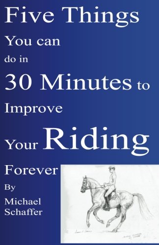 Five Things You Can Do in 30 MInutes to Improve Your Riding Forever