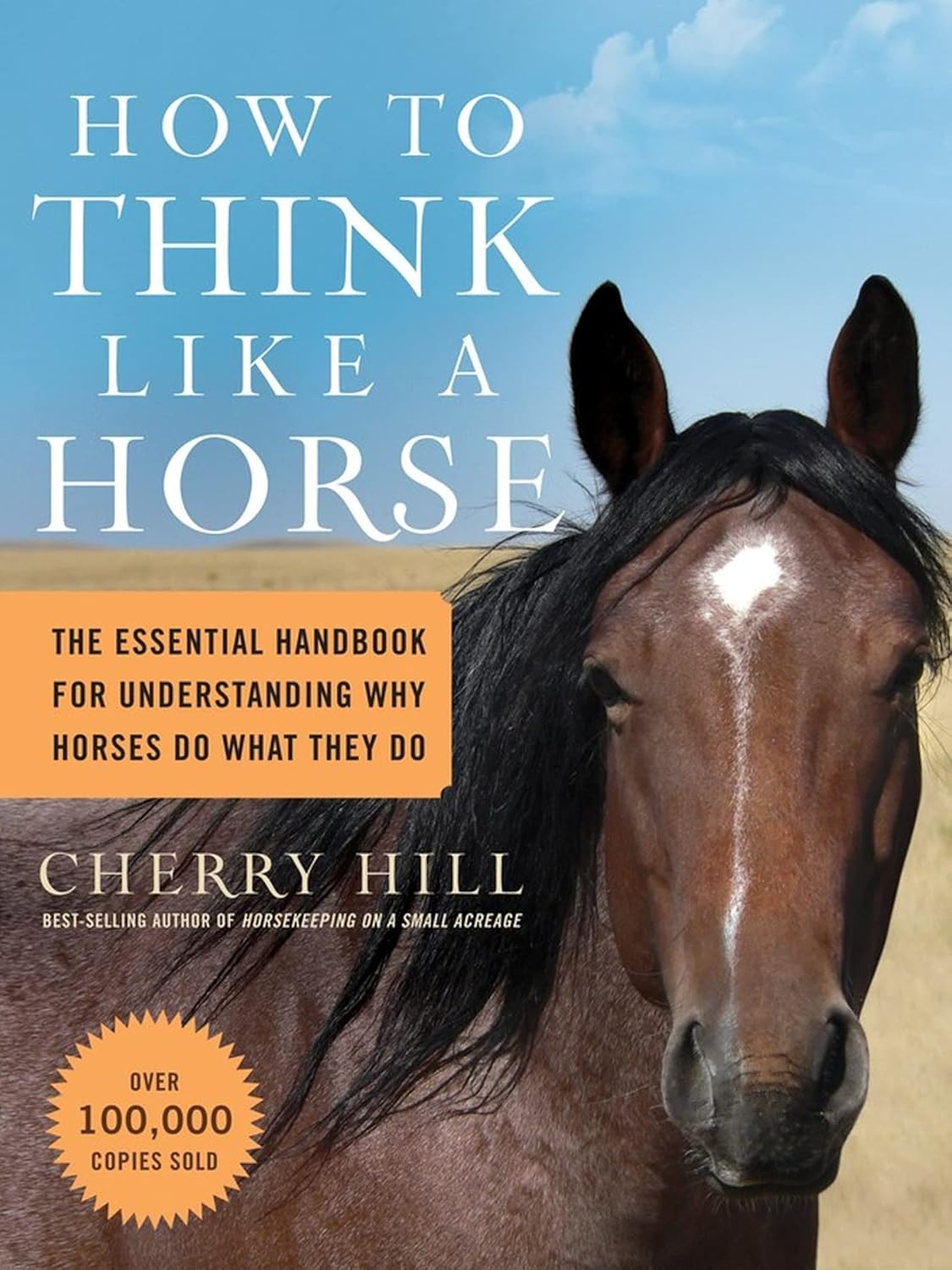 How to Think Like A Horse: Why Horses Do What They Do 