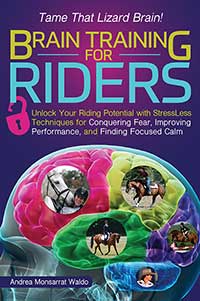 Brain Training for Riders: Unlock Your Riding Potential with StressLess Techniques for Conquering Fear, Improving Performance, and Finding Focused Calm Brain Training for Riders: Unlock Your Riding Potential with StressLess Techniques for Conquering Fear, Improving Performance, and Finding Focused Calm