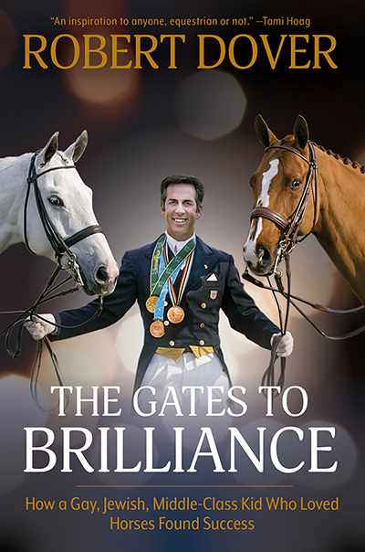 The Gates to Brilliance - How a Gay, Jewish, Middle-Class Kid Who Loved Horses Found Success The Gates to Brilliance - How a Gay, Jewish, Middle-Class Kid Who Loved Horses Found Success