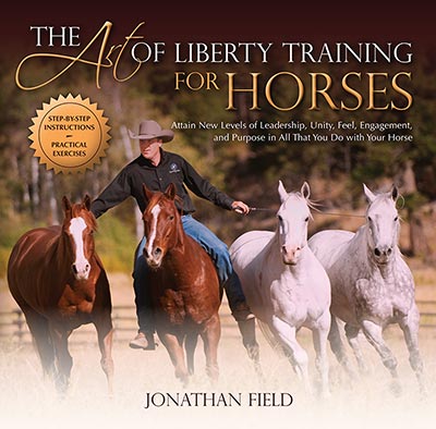 The Art of Liberty Training for Horses The Art of Liberty Training for Horses